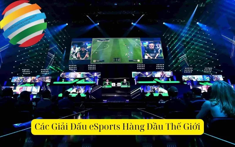 Các Giải Đấu eSports Hàng Đầu Thế Giới