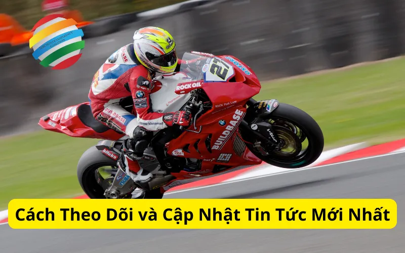 Cách Theo Dõi và Cập Nhật Tin Tức Mới Nhất