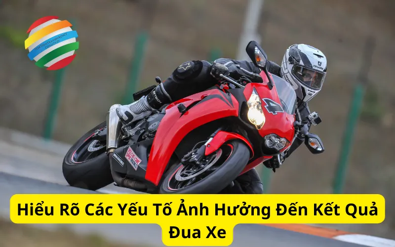 Hiểu Rõ Các Yếu Tố Ảnh Hưởng Đến Kết Quả Đua Xe