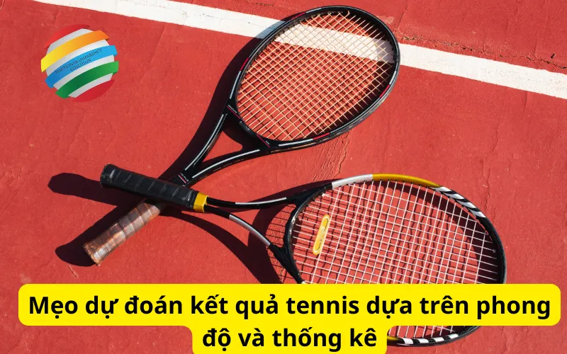 Mẹo dự đoán kết quả tennis dựa trên phong độ và thống kê