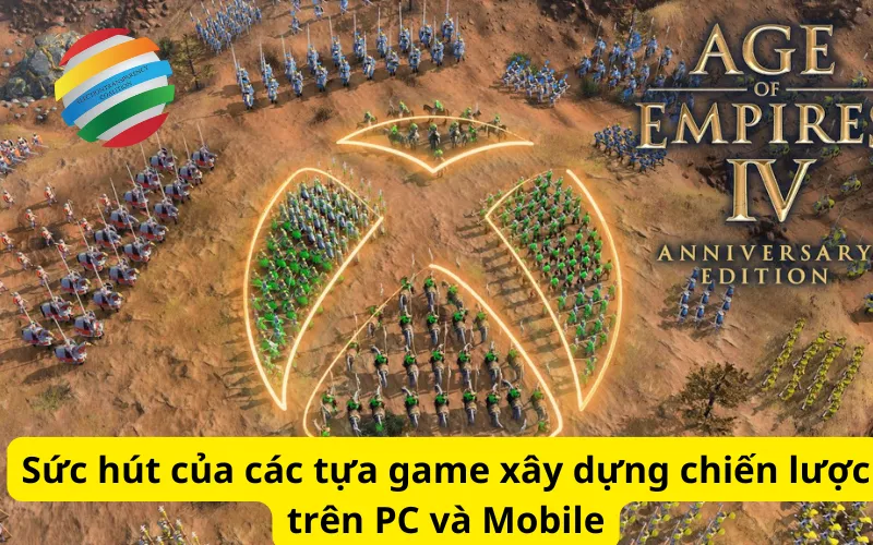 Sức hút của các tựa game xây dựng chiến lược trên PC và Mobile