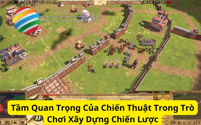 Tầm Quan Trọng Của Chiến Thuật Trong Trò Chơi Xây Dựng Chiến Lược