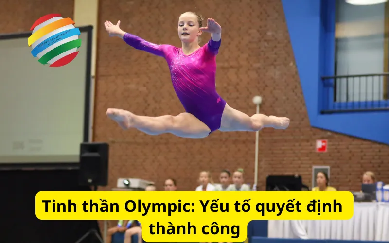 Tinh thần Olympic - yếu tố quyết định thành công