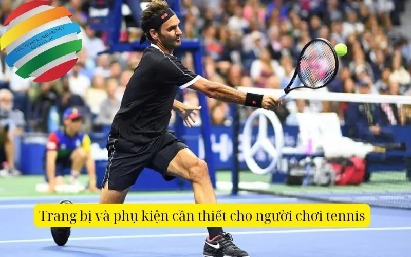 Trang bị và phụ kiện cần thiết cho người chơi tennis