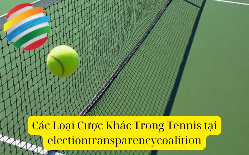 Các Loại Cược Khác Trong Tennis tại electiontransparencycoalition