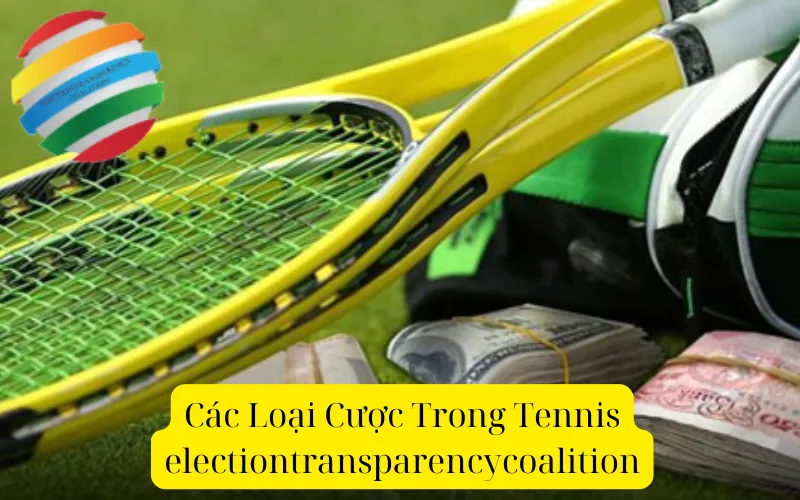 Các Loại Cược Trong Tennis electiontransparencycoalition