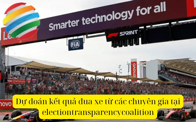 Dự đoán kết quả đua xe từ các chuyên gia tại electiontransparencycoalition