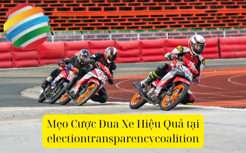 Mẹo Cược Đua Xe Hiệu Quả tại electiontransparencycoalition