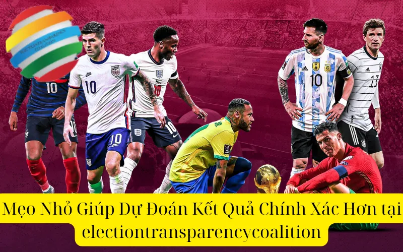 Mẹo Nhỏ Giúp Dự Đoán Kết Quả Chính Xác Hơn tại electiontransparencycoalition