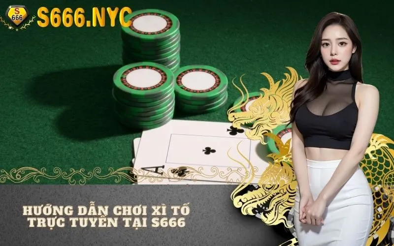 Hướng dẫn chơi Xì Tố trực tuyến tại S666Hướng dẫn chơi Xì Tố trực tuyến tại S666