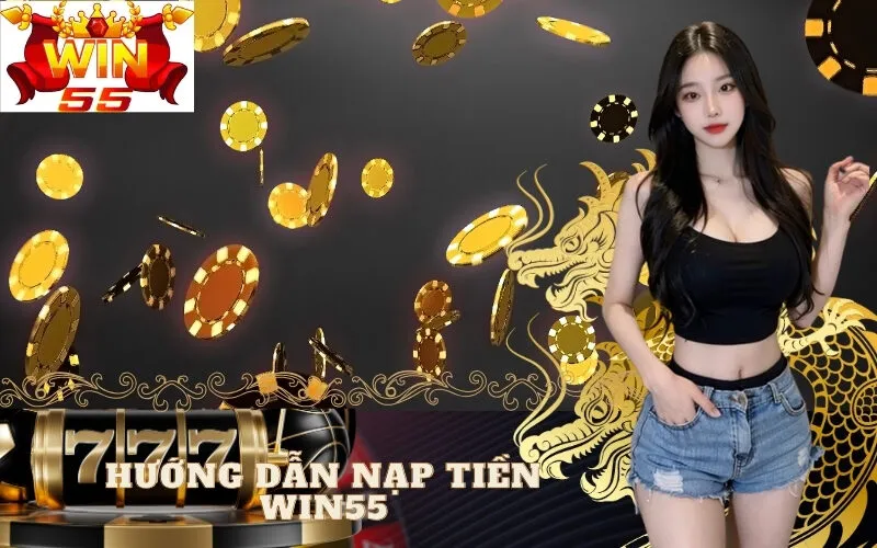 Hướng Dẫn Nạp Tiền win55