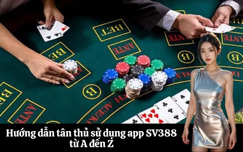 Hướng dẫn tân thủ sử dụng app SV388 từ A đến Z