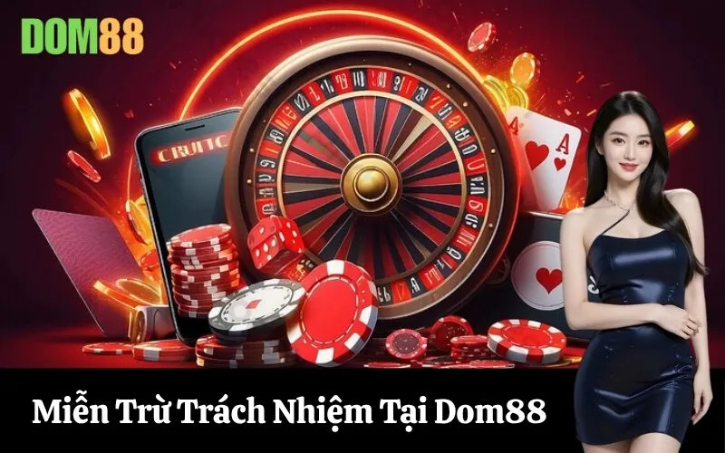 Miễn Trừ Trách Nhiệm Tại Dom88