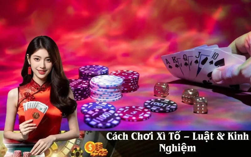 Cách Chơi Xì Tố – Luật & Kinh Nghiệm