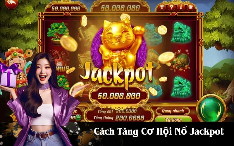 Cách Tăng Cơ Hội Nổ Jackpot