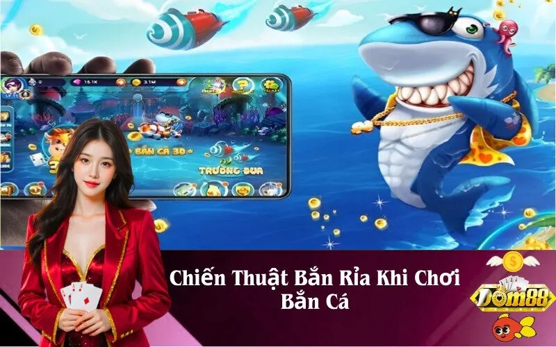 Chiến Thuật Bắn Rỉa Khi Chơi Bắn Cá