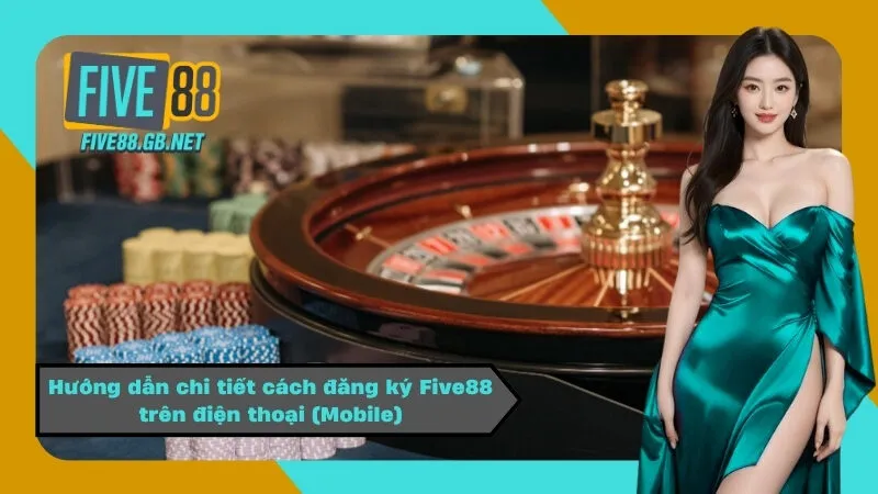 Hướng dẫn chi tiết cách đăng ký Five88 trên điện thoại (Mobile)