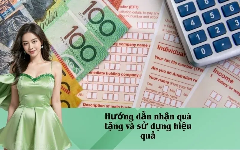Hướng dẫn nhận quà tặng và sử dụng hiệu quả