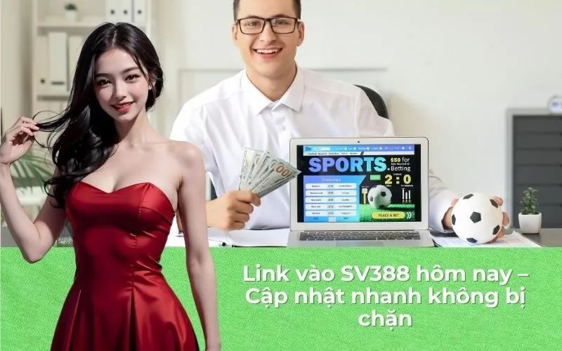 Link vào SV388 hôm nay – Cập nhật nhanh không bị chặn
