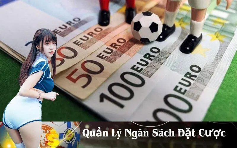 Quản Lý Ngân Sách Đặt Cược