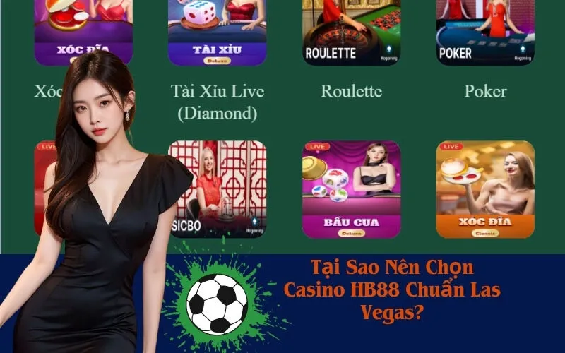 Tại Sao Nên Chọn Casino HB88 Chuẩn Las Vegas?