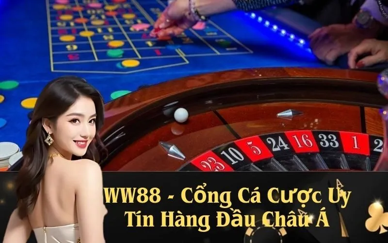 WW88 - Cổng Cá Cược Uy Tín Hàng Đầu Châu Á