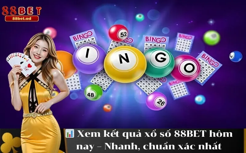 Xem kết quả xổ số 88BET hôm nay – Nhanh, chuẩn xác nhất
