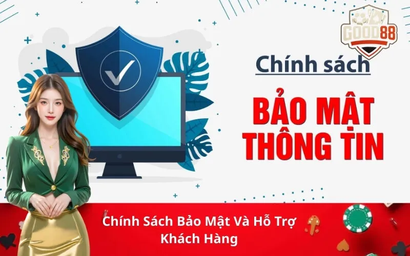 Chính Sách Bảo Mật Và Hỗ Trợ Khách Hàng