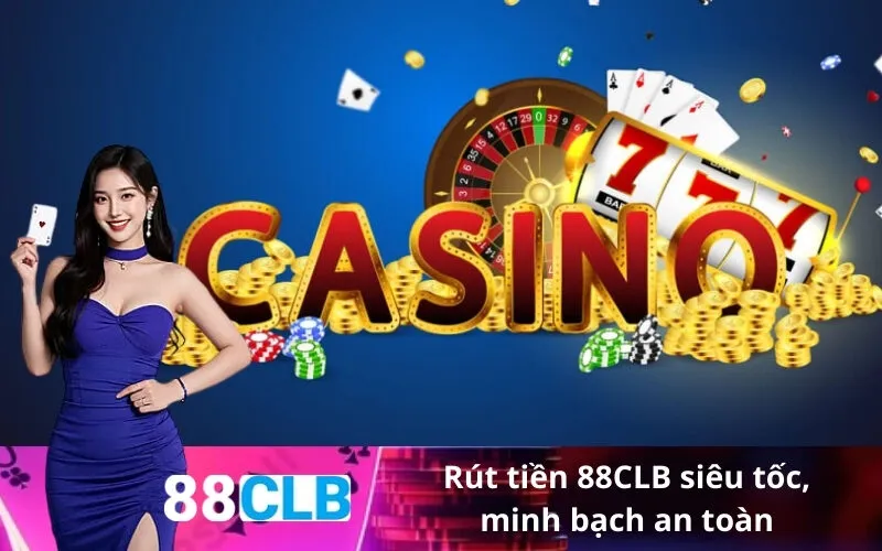 Rút tiền 88CLB siêu tốc, minh bạch an toàn