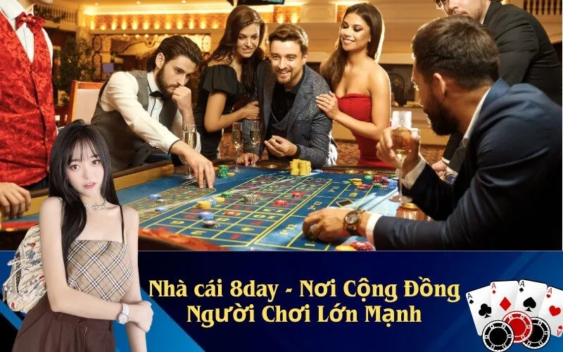 Nhà cái 8day - Nơi Cộng Đồng Người Chơi Lớn Mạnh