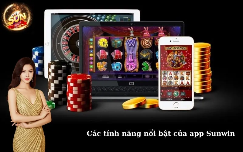 Các tính năng nổi bật của app Sunwin